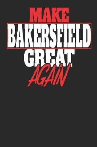 Cover of Make Bakersfield Great Again