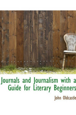 Cover of Journals and Journalism with a Guide for Literary Beginners