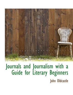 Book cover for Journals and Journalism with a Guide for Literary Beginners