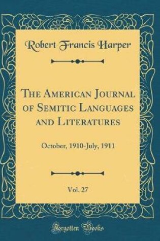 Cover of The American Journal of Semitic Languages and Literatures, Vol. 27