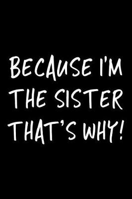 Book cover for Because I'm The Sister That's Why!