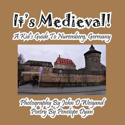 Book cover for It's Medieval! a Kid's Guide to Nuremberg, Germany