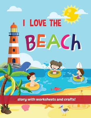 Book cover for I Love The Beach - Storybook with worksheets and crafts!