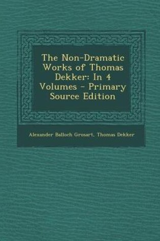 Cover of The Non-Dramatic Works of Thomas Dekker