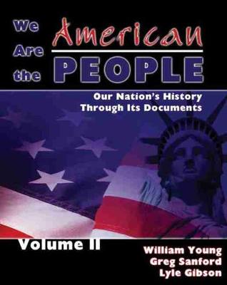 Book cover for We Are the American People: Our Nation's History Through Its Documents, Volume II