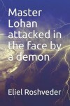 Book cover for Master Lohan attacked in the face by a demon