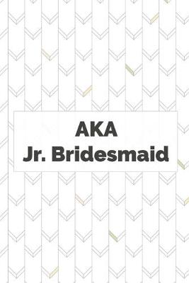 Book cover for AKA Jr. Bridesmaid