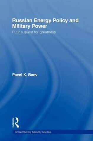 Cover of Russian Energy Policy and Military Power: Putin's Quest for Greatness