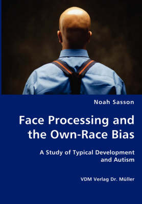 Book cover for Face Processing and the Own-Race Bias - A Study of Typical Development and Autism