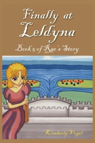 Cover of Finally at Leldyna: Book 5 of Rae's Story