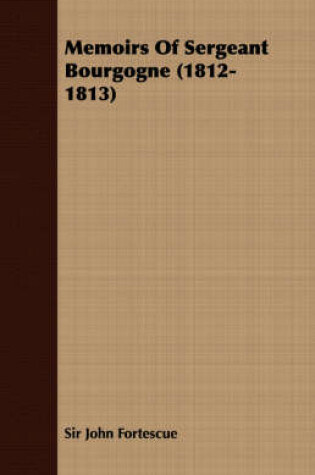 Cover of Memoirs Of Sergeant Bourgogne (1812-1813)