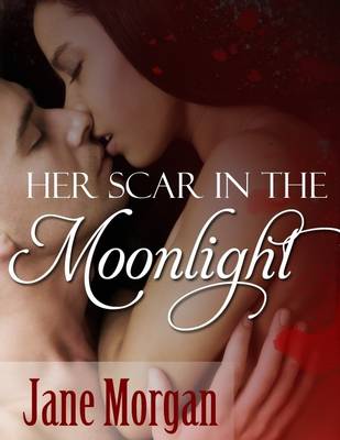 Book cover for Her Scar in the Moonlight (Couple Erotica)