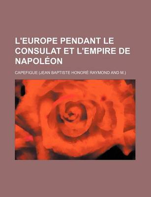 Book cover for L'Europe Pendant Le Consulat Et L'Empire de Napoleon (7-8)