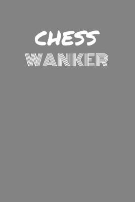 Book cover for Chess Wanker