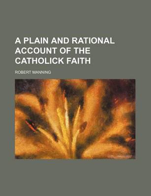 Book cover for A Plain and Rational Account of the Catholick Faith