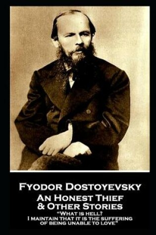 Cover of Fyodor Dostoevsky - An Honest Thief & Other Stories