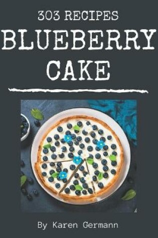 Cover of 303 Blueberry Cake Recipes