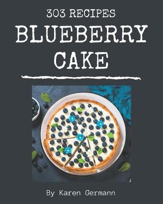 Book cover for 303 Blueberry Cake Recipes