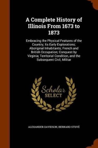 Cover of A Complete History of Illinois From 1673 to 1873