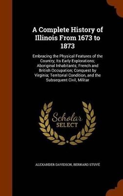 Book cover for A Complete History of Illinois From 1673 to 1873