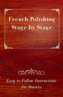 Book cover for French Polishing Stage by Stage - Easy to Follow Instructions for Novices