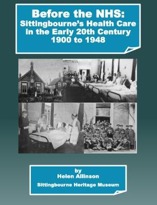 Book cover for Before the NHS: Sittingbourne's Health Care in the Early 20th Century