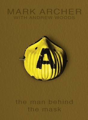 Book cover for Mark Archer - The Man Behind the Mask