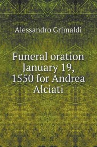 Cover of Funeral oration January 19, 1550 for Andrea Alciati