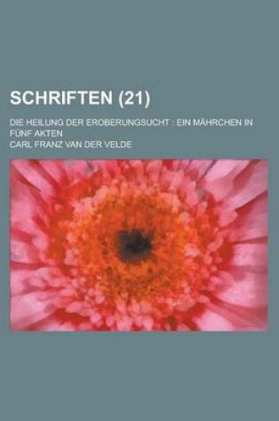 Cover of Schriften; Die Heilung Der Eroberungsucht