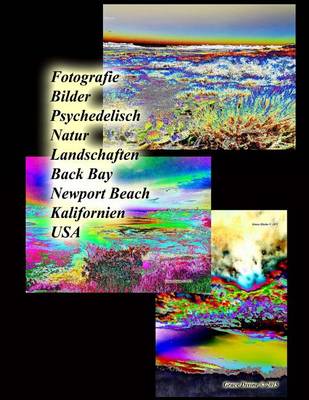 Book cover for Fotografie Bilder Psychedelisch Natur Landschaften Back Bay Newport Beach Kalifornien USA