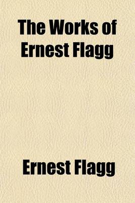Book cover for The Works of Ernest Flagg