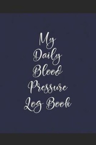 Cover of My Daily Blood Pressure Log Book