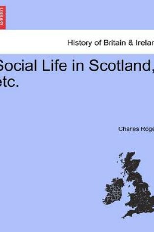 Cover of Social Life in Scotland, Etc.