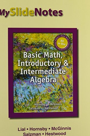 Cover of MySlideNotes for Lial Basic Math, Introductory and Intermediate Algebra