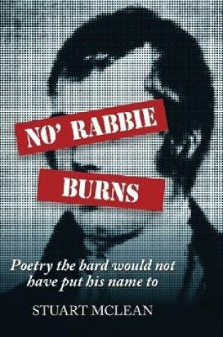 Cover of No' Rabbie Burns: Poetry the Bard Would Not Have Put His Name To