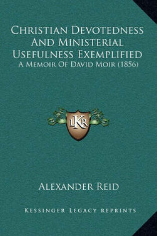 Cover of Christian Devotedness and Ministerial Usefulness Exemplified