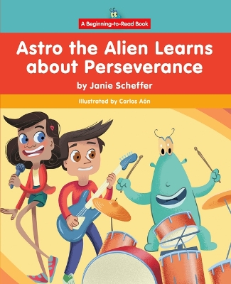 Book cover for Astro the Alien Learns about Perseverance