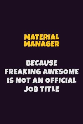 Book cover for Material Manager, Because Freaking Awesome Is Not An Official Job Title