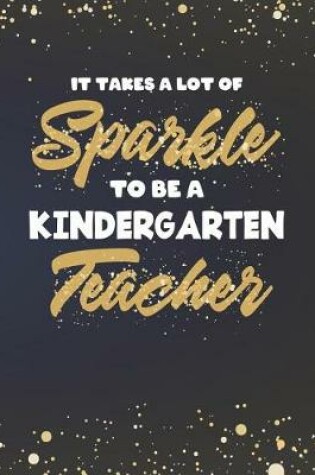 Cover of It Takes A Lot Of Sparkle To Be A Kindergarten Teacher