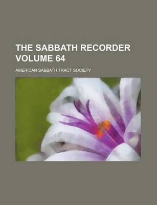 Book cover for The Sabbath Recorder Volume 64