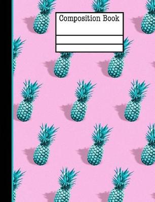 Book cover for Pineapple Composition Notebook - Wide Ruled