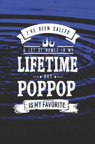 Cover of I 've Been Called A Lot Of Names In My Lifetime But Poppop Is My Favorite