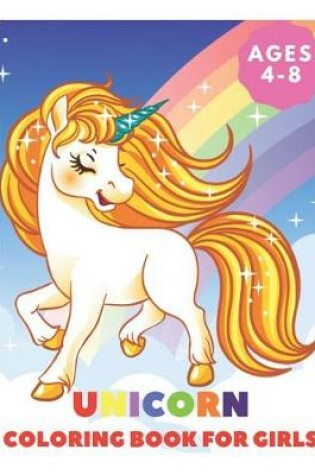 Cover of Unicorn Coloring Book for Girls Ages 4-8