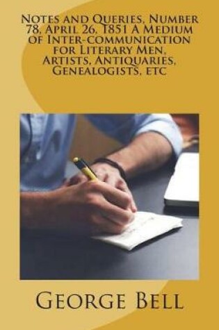 Cover of Notes and Queries, Number 78, April 26, 1851 A Medium of Inter-communication for Literary Men, Artists, Antiquaries, Genealogists, etc