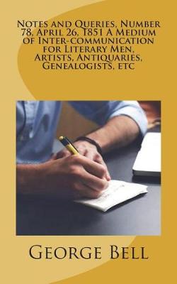 Book cover for Notes and Queries, Number 78, April 26, 1851 A Medium of Inter-communication for Literary Men, Artists, Antiquaries, Genealogists, etc