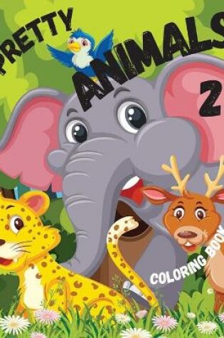 Cover of Pretty Animals 2 Coloring Book