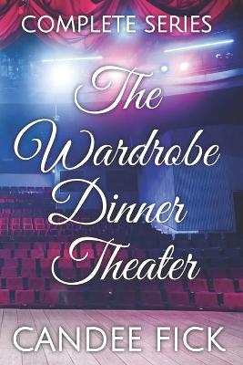 Book cover for The Wardrobe Dinner Theater Complete Series