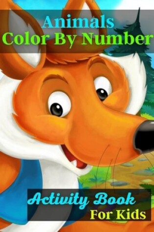 Cover of Animals Color By Number Activity Book For Kids