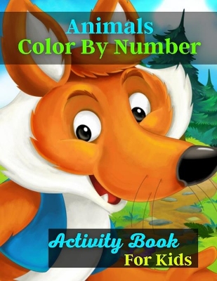 Book cover for Animals Color By Number Activity Book For Kids