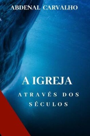 Cover of A Igreja Atraves dos Seculos